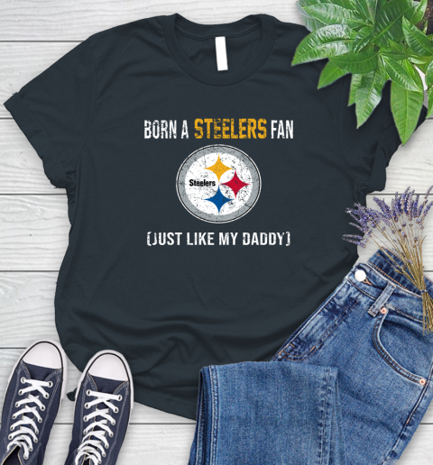 NFL Pittsburgh Steelers Football Loyal Fan Just Like My Daddy Shirt Women's T-Shirt 6