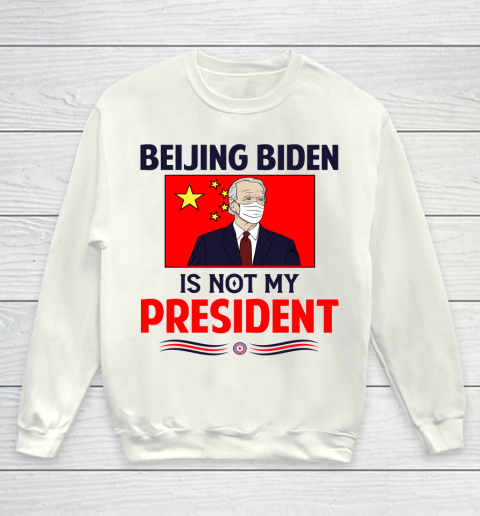 Beijing Biden Is NOT My President Youth Sweatshirt