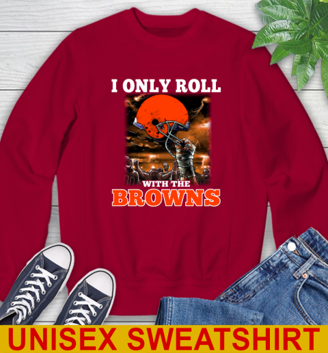 Cleveland Browns NFL Football I Only Roll With My Team Sports Sweatshirt 9