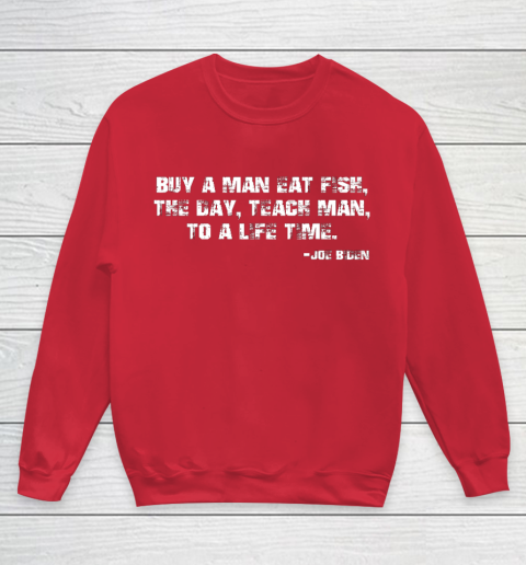 Biden Buy a man eat fish the day teach man to a life time Youth Sweatshirt 7