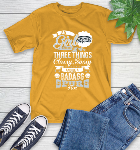 San Antonio Spurs NBA A Girl Should Be Three Things Classy Sassy And A Be Badass Fan T-Shirt 2