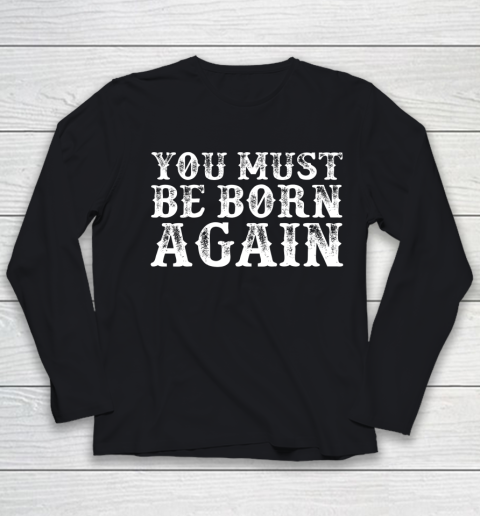 You Must Be Born Again for Christians Youth Long Sleeve