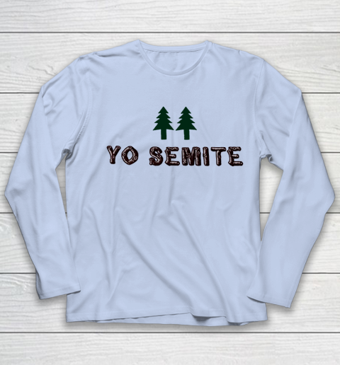 Yo Semite Shirt Makes a Comeback After Trump Mispronounces Yosemite National Park Youth Long Sleeve 5