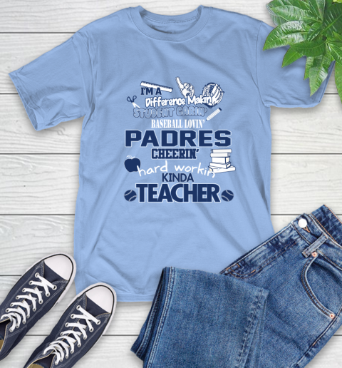 San Diego Padres MLB I'm A Difference Making Student Caring Baseball Loving Kinda Teacher T-Shirt 12