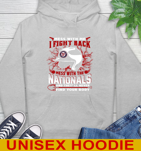 MLB Baseball Washington Nationals Mess With Me I Fight Back Mess With My Team And They'll Never Find Your Body Shirt Hoodie 6