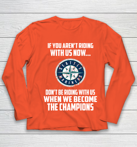 MLB Seattle Mariners Baseball We Become The Champions Youth Long Sleeve 3