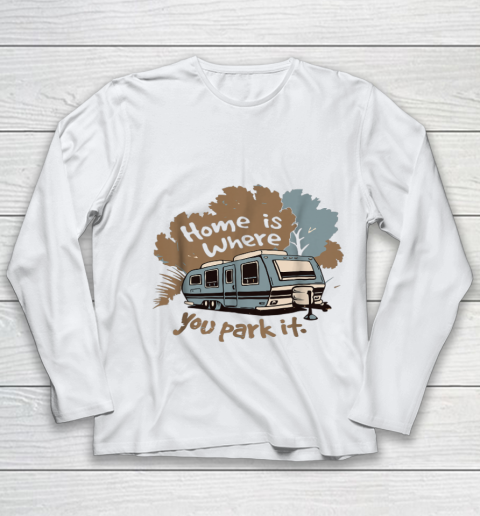 Funny Camping RV T shirt Home is where you park it Youth Long Sleeve