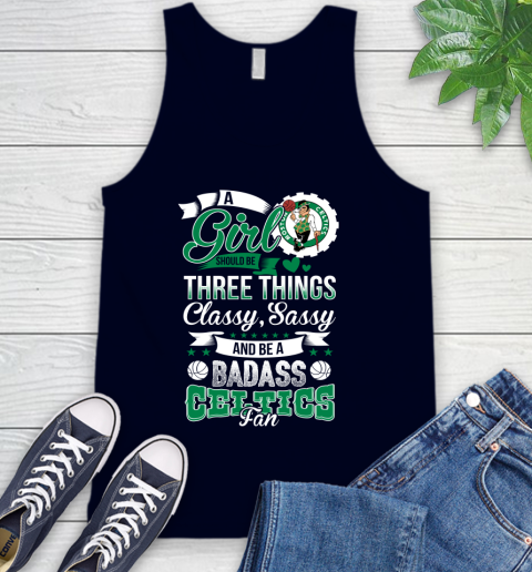 Boston Celtics NBA A Girl Should Be Three Things Classy Sassy And A Be Badass Fan Tank Top 2