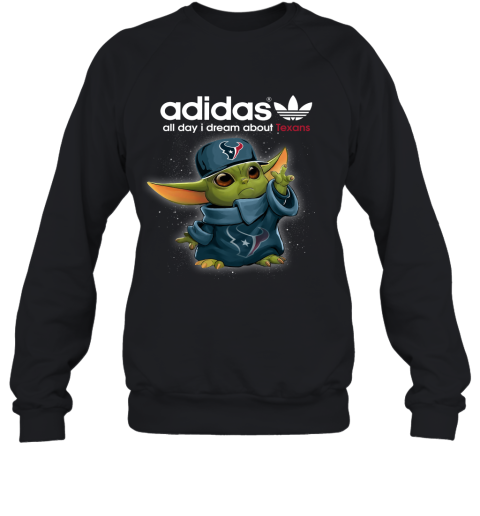 Baby Yoda Adidas All Day I Dream About Houston Texans Sweatshirt