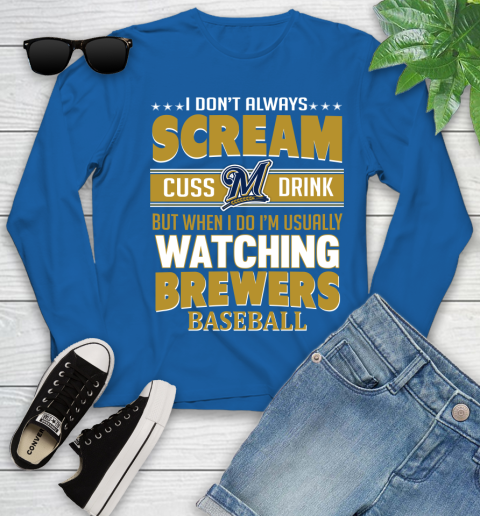 Milwaukee Brewers MLB I Scream Cuss Drink When I'm Watching My Team Youth Long Sleeve 10