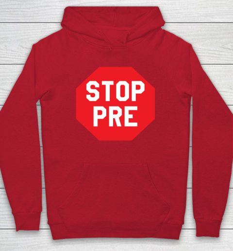 Stop Pre Shirt  Marathon Running Legend Runner Hoodie 6