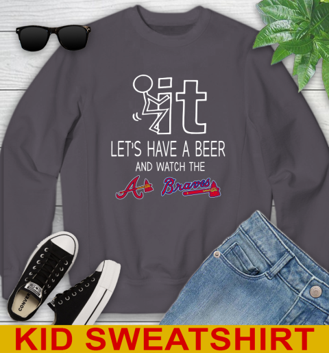 Atlanta Braves Baseball MLB Let's Have A Beer And Watch Your Team 113