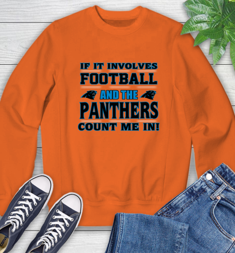 NFL If It Involves Football And The Carolina Panthers Count Me In Sports Sweatshirt 4