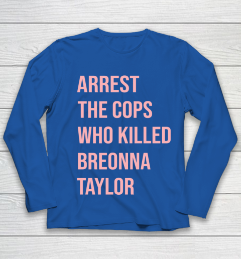 Arrest the cops who killed Breonna Taylor- Say Her Name Youth Long Sleeve 7