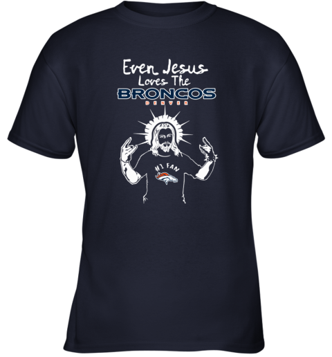 Jesus Loves The Denver Broncos NFL kmx0 jesus loves the denver broncos nfl youth t shirt 26 front navy