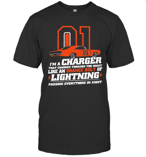 01 I'M A Charger That Charges Through The Night Like An Orange Bolt Of Lighting T-Shirt