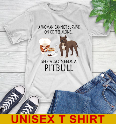 Women cannot survive on coffee alone she also need a PITBULL tshirt