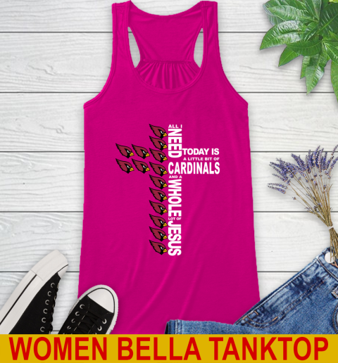 NFL All I Need Today Is A Little Bit Of Arizona Cardinals Shirt Racerback Tank 6