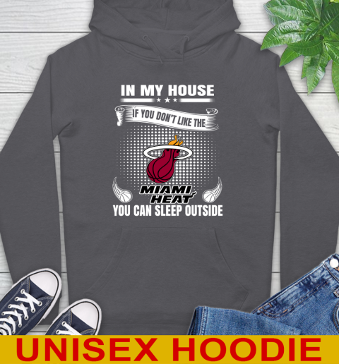 Miami Heat NBA Basketball In My House If You Don't Like The Heat You Can Sleep Outside Shirt Hoodie 7