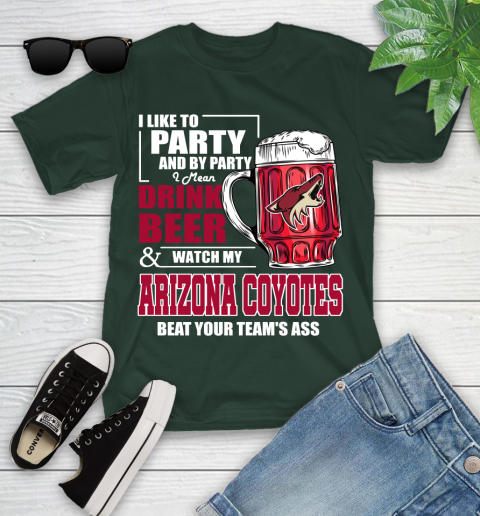 NHL I Like To Party And By Party I Mean Drink Beer And Watch My Arizona Coyotes Beat Your Team's Ass Hockey Youth T-Shirt 5