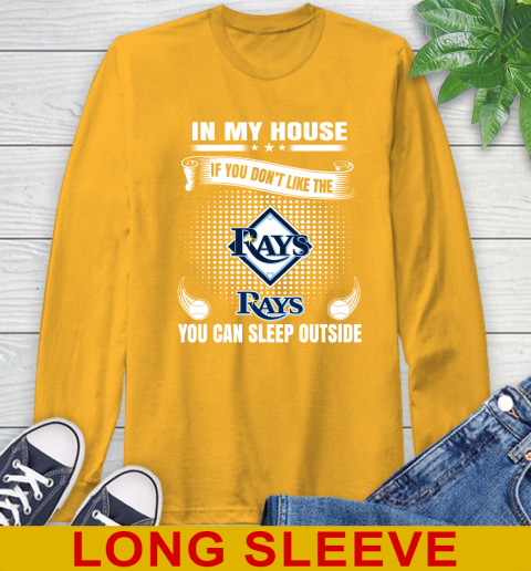 Tampa Bay Rays MLB Baseball In My House If You Don't Like The  Rays You Can Sleep Outside Shirt Long Sleeve T-Shirt 2