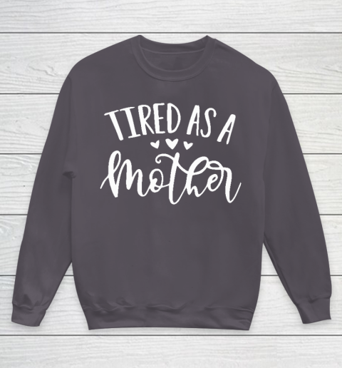 Tired as a mother sweatshirt outlet