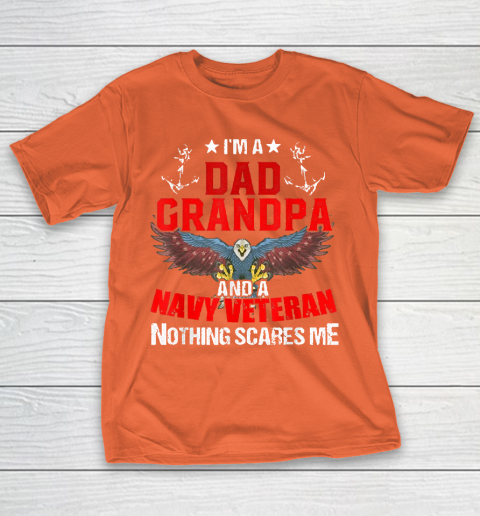 Im A Dad Grandpa And A Navy Veteran Nothing T-Shirt 14