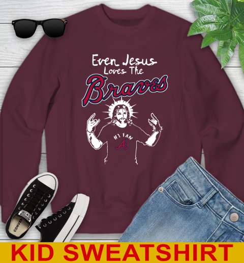 Atlanta Braves MLB Baseball  Even Jesus Loves The Braves Shirt Youth Sweatshirt 4
