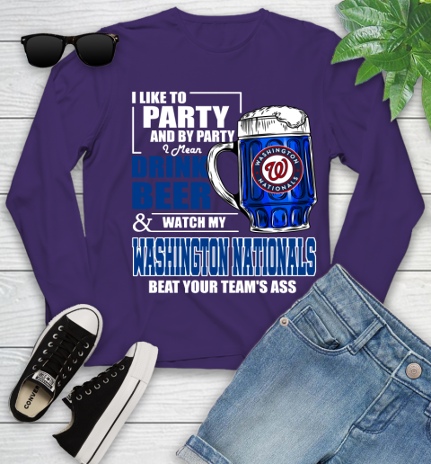 MLB I Like To Party And By Party I Mean Drink Beer And Watch My Washington Nationals Beat Your Team's Ass Baseball Youth Long Sleeve 4