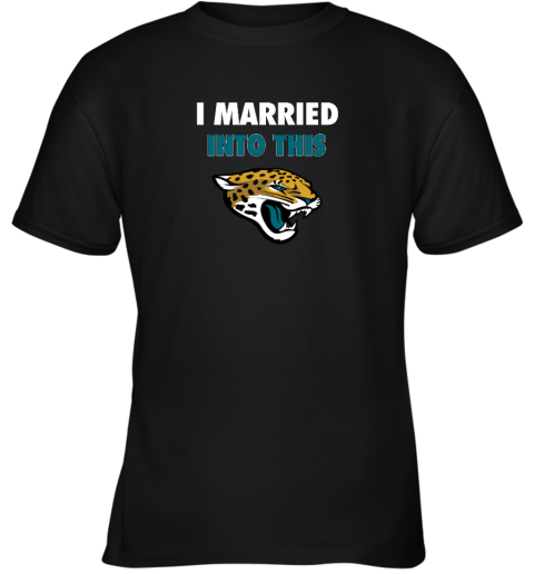 I Married Into This Jacksonville Jaguars Youth T-Shirt