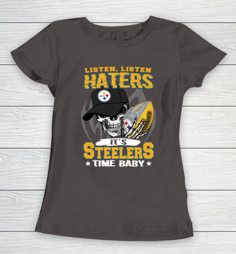Listen Haters It is STEELERS Time Baby NFL Women's T-Shirt 7