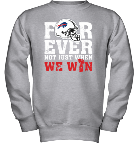 NFL Forever Buffalo Bills Not Just When We WiN Youth Hoodie - Rookbrand