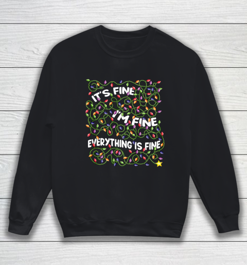 It s Fine I m Fine Everything Is Fine Christmas Lights gifts Sweatshirt