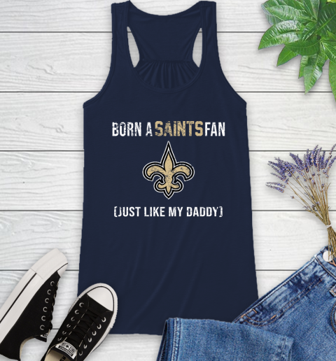 NFL New Orleans Saints Football Loyal Fan Just Like My Daddy Shirt Racerback Tank - Image 9