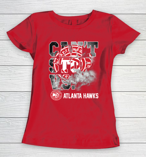 NBA Atlanta Hawks Basketball Can't Stop Vs Women's T-Shirt 9