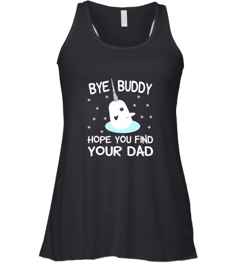 Bye Buddy Hope You Find Your Dad Racerback Tank