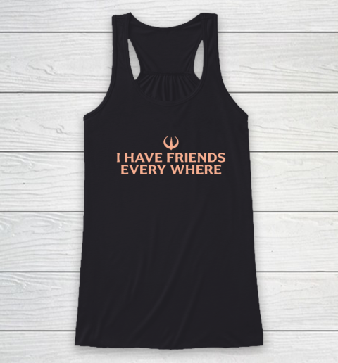 I Have Friends Everywhere Stephen Colbert Racerback Tank