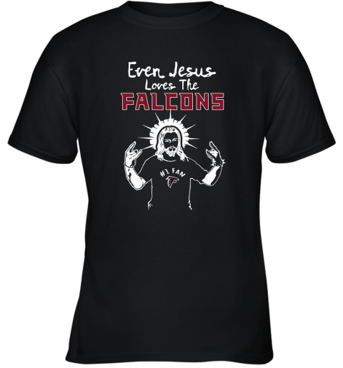 Even Jesus Loves The Falcons #1 Fan Atlanta Falcons Youth T-Shirt