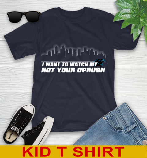 Carolina Panthers NFL I Want To Watch My Team Not Your Opinion Youth T-Shirt 2