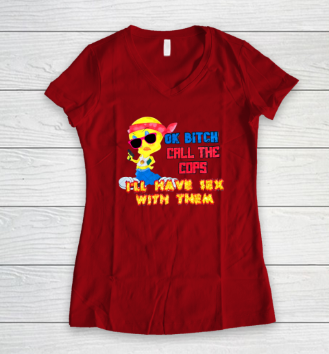 Ok Bitch Call The Cops I'll Have Sex With Them Women's V-Neck T-Shirt 6