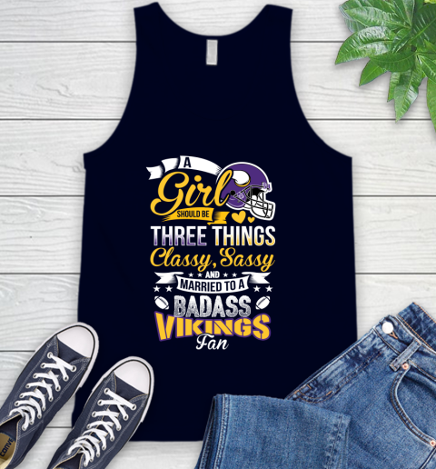Minnesota Vikings NFL Football A Girl Should Be Three Things Classy Sassy And A Be Badass Fan Tank Top 2