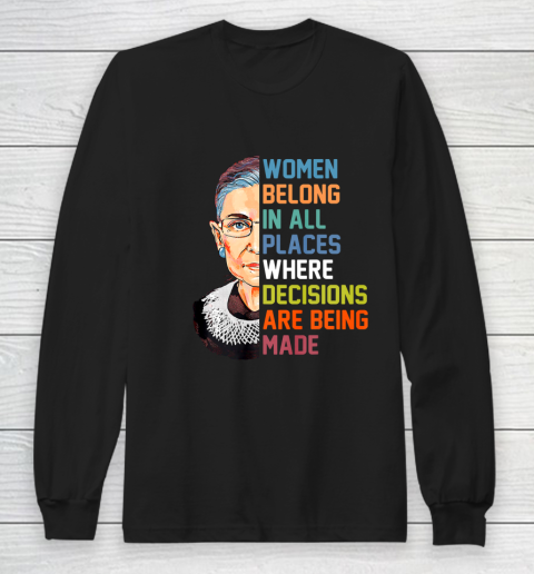 Women Belong In All Places Ruth Bader Ginsburg RBG Long Sleeve T-Shirt