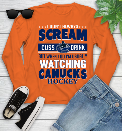 Vancouver Canucks NHL Hockey I Scream Cuss Drink When I'm Watching My Team Youth Long Sleeve 3