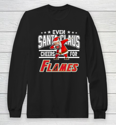 Calgary Flames Even Santa Claus Cheers For Christmas NHL Long Sleeve T-Shirt
