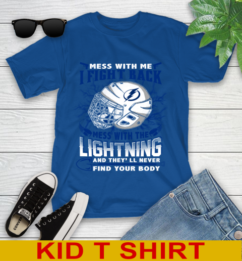 Tampa Bay Lightning Mess With Me I Fight Back Mess With My Team And They'll Never Find Your Body Shirt Youth T-Shirt 10