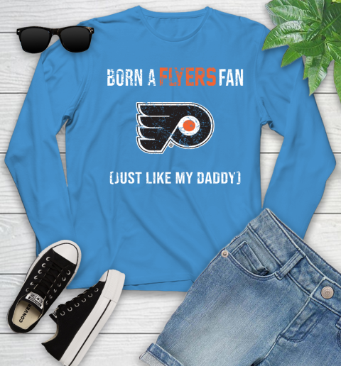 NHL Philadelphia Flyers Hockey Loyal Fan Just Like My Daddy Shirt Youth Long Sleeve 7