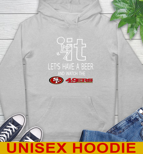 San Francisco 49ers Football NFL Let's Have A Beer And Watch Your Team Sports Hoodie 6