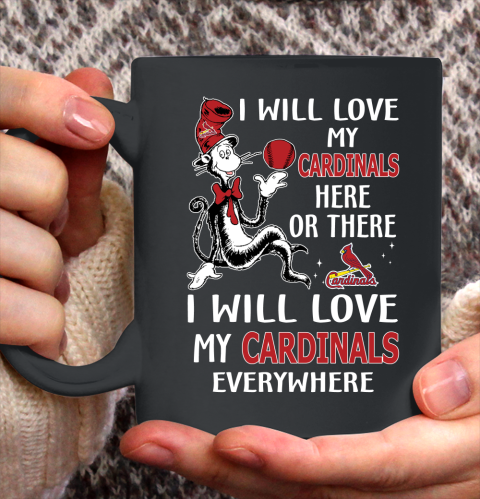 MLB Baseball St.Louis Cardinals I Will Love My Cardinals Everywhere Dr Seuss Shirt Ceramic Mug 11oz