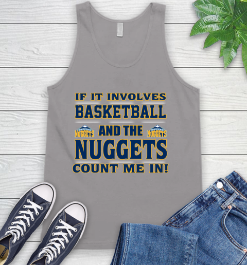 NBA If It Involves Basketball And Denver Nuggets Count Me In Sports Tank Top 4