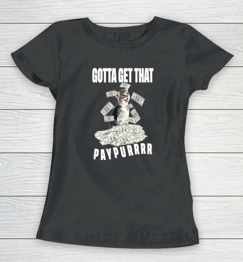 Funny Cat Pile Money Gotta Get Taht Paypur Women's T-Shirt
